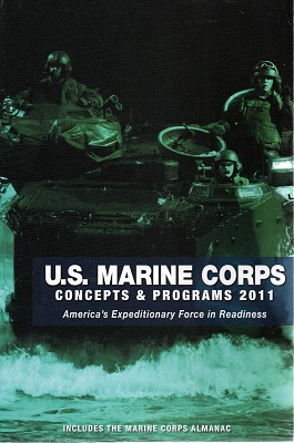 U.S. Marine Corps: Concepts And Programs 2011. America's Expeditonary Force In Readiness