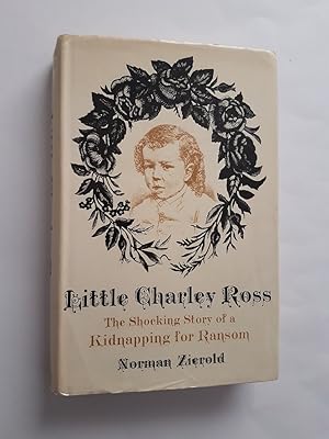 Seller image for Little Charley Ross : America's First Kidnapping for Ransom for sale by masted books