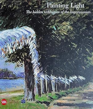 Seller image for Painting Light: The Hidden Techniques of the Impressionists for sale by Object Relations, IOBA