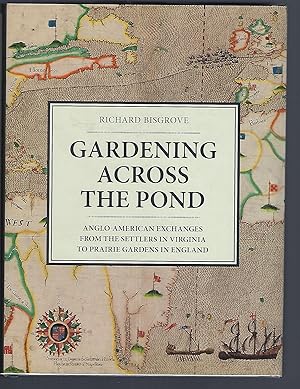 Gardening Across the Pond: Anglo-American Exchanges from the Settlers in Virginia to Prairie Gard...