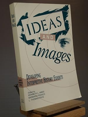 Immagine del venditore per Ideas and Images: Developing Interpretive History Exhibits (American Association for State and Local History) venduto da Henniker Book Farm and Gifts