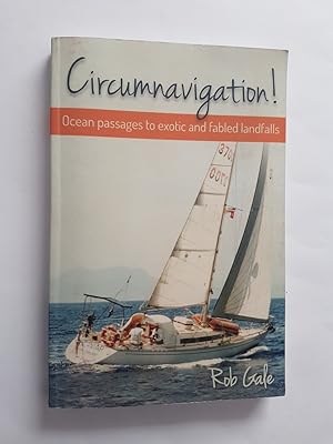 Circumnavigation! : Ocean Passages to Exotic and Fabled Landfalls