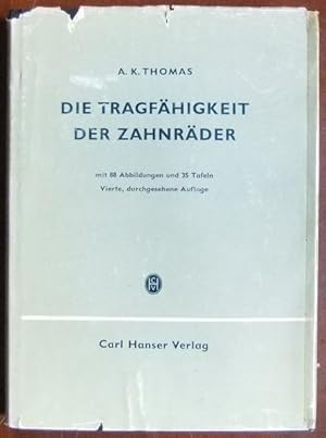 Bild des Verkufers fr Die Tragfhigkeit der Zahnrder : Neuzeitliche Berechnungsweise d. Zahnbeanspruchungen von Stirn-, Kegel-, Schnecken- u. Schraubenrdern. A. K. Thomas zum Verkauf von Antiquariat Blschke