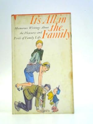 Seller image for It's All in the Family; Humorous Writings About the Pleasures and Perils of Family Life for sale by World of Rare Books