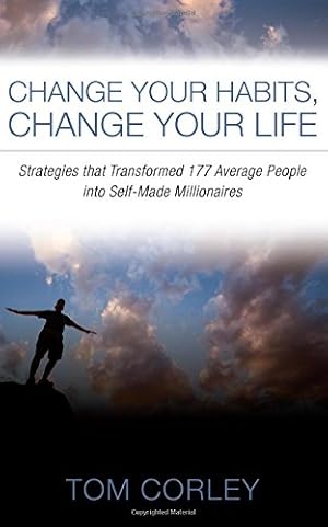 Seller image for Change Your Habits, Change Your Life: Strategies that Transformed 177 Average People into Self-Made Millionaires by Tom Corley [Paperback ] for sale by booksXpress