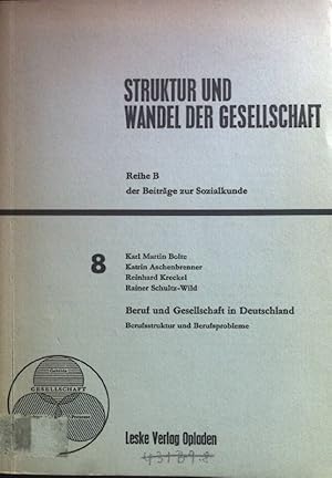 Imagen del vendedor de Beruf und Gesellschaft in Deutschland. Berufsstruktur und Berufsprobleme. Band 8 Struktur und Wandel der Gesellschaft Reihe B der Beitrge zur Sozialkunde. a la venta por books4less (Versandantiquariat Petra Gros GmbH & Co. KG)