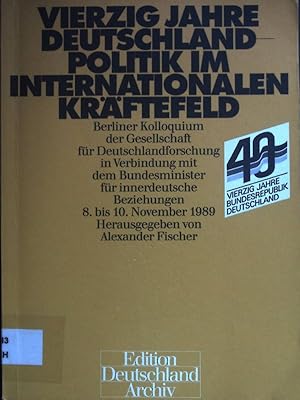 Bild des Verkufers fr Vierzig Jahre Deutschland - Politik im internationalen Krftefeld : Berliner Kolloquium der Gesellschaft fr Deutschlandforschung in Verbindung mit dem Bundesminister fr Innerdeutsche Beziehungen, 8. - 10. November 1989. Edition Deutschland-Archiv zum Verkauf von books4less (Versandantiquariat Petra Gros GmbH & Co. KG)