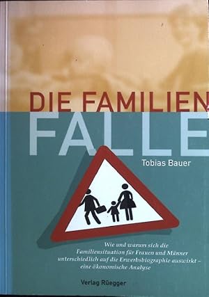 Imagen del vendedor de Die Familienfalle : wie und warum sich die Familiensituation fr Frauen und Mnner unterschiedlich auf die Erwerbsbiographie auswirkt - eine konomische Analyse. a la venta por books4less (Versandantiquariat Petra Gros GmbH & Co. KG)