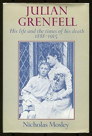 Bild des Verkufers fr Julian Grenfell: His Life and The Times of His Death 1888-1915 zum Verkauf von Between the Covers-Rare Books, Inc. ABAA