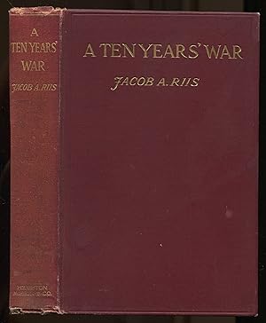 Seller image for A Ten Years' War. An Account of the Battle with the Slum in New York for sale by Between the Covers-Rare Books, Inc. ABAA