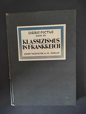 Imagen del vendedor de Klassizismus in Frankreich. Mit e. Vorw. von Paul Westheim / Orbis pictus ; Bd. 15 a la venta por Antiquariat-Fischer - Preise inkl. MWST