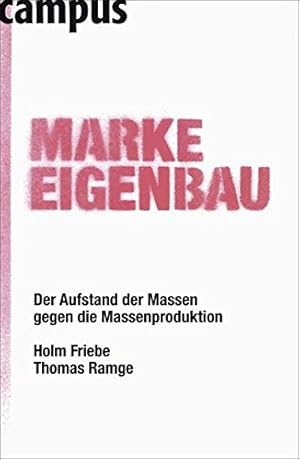 Bild des Verkufers fr Marke Eigenbau : der Aufstand der Massen gegen die Massenproduktion. Holm Friebe ; Thomas Ramge zum Verkauf von Antiquariat Buchhandel Daniel Viertel