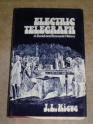 The Electric Telegraph: A Social And Economic History