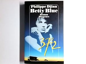 Bild des Verkufers fr Betty Blue : 37,2° am Morgen ; Roman. Aus d. Franz. von Michael Mosblech / Diogenes-Taschenbuch ; 21671 zum Verkauf von Antiquariat Buchhandel Daniel Viertel