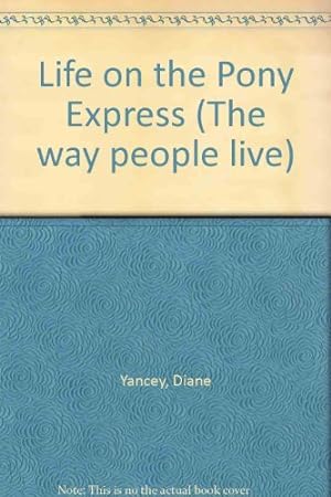 Immagine del venditore per Life on the Pony Express (The Way People Live Series) venduto da Reliant Bookstore