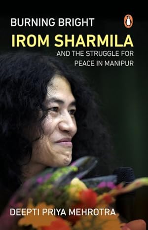 Seller image for Burning Bright : Irom Sharmila and the Struggle for Peace in Manipur for sale by GreatBookPrices