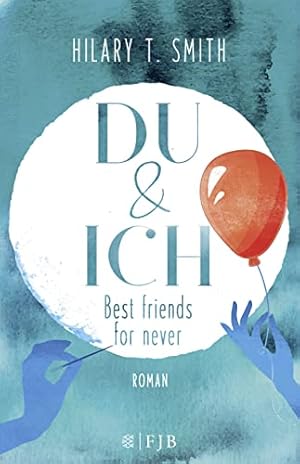 Bild des Verkufers fr Du & Ich - best friends for never. Hilary T. Smith ; aus dem amerikanischen Englisch von Jenny Merling zum Verkauf von Antiquariat Buchhandel Daniel Viertel