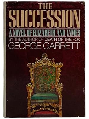 Seller image for The Succession: A Novel of Elizabeth and James for sale by Yesterday's Muse, ABAA, ILAB, IOBA