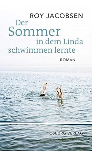 Bild des Verkufers fr Der Sommer, in dem Linda schwimmen lernte : Roman. Roy Jacobsen. Aus dem Norgw. von Gabriele Haefs zum Verkauf von Antiquariat Buchhandel Daniel Viertel