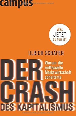 Bild des Verkufers fr Der Crash des Kapitalismus : warum die entfesselte Marktwirtschaft scheiterte und was jetzt zu tun ist. zum Verkauf von Antiquariat Buchhandel Daniel Viertel