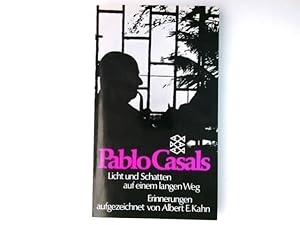 Bild des Verkufers fr Licht und Schatten auf einem langen Weg : Erinnerungen. Pablo Casals. Aufgezeichnet von Albert E. Kahn. [Dt. von Peter Baumann] / Fischer ; 1421 zum Verkauf von Antiquariat Buchhandel Daniel Viertel