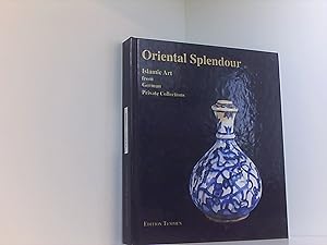 Oriental Splendour: Islamic Art from German Private Collections