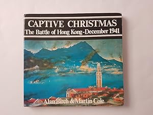 Image du vendeur pour Captive Christmas : The Battle of Hong Kong - December 1941 mis en vente par masted books