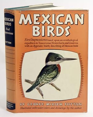 Seller image for Mexican birds: first impressions based upon an ornithological expedition to Tamaulipas, Nuevo Leon, and coahuila. With an appendix briefly describing all Mexican birds. for sale by Andrew Isles Natural History Books