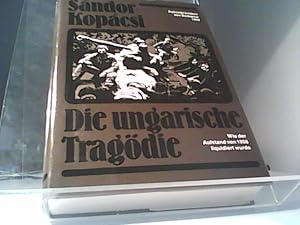 Die ungarische Tragödie - Wie der Aufstand von 1956 liquidiert wurde