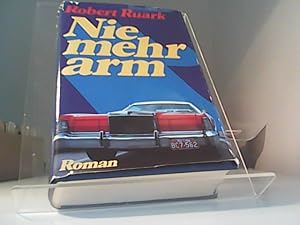 Bild des Verkufers fr Nie mehr arm : Roman. Robert Ruark. [Aus d. Amerikan. von Werner von Grnau] / zum Verkauf von Eichhorn GmbH