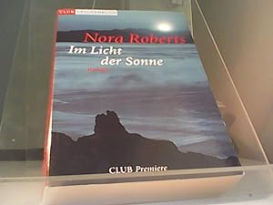 Seller image for Im Licht der Sonne : Roman. Nora Roberts ; Deutsch von Elke Bartels / Roberts, Nora: Insel-Trilogie ; Band 2 for sale by Eichhorn GmbH