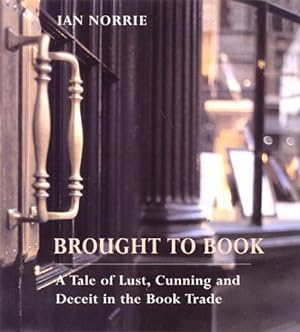 Bild des Verkufers fr Brought to Book: A Tale of Lust, Cunning and Deceit in the Book Trade zum Verkauf von WeBuyBooks