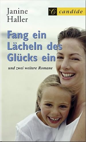 Image du vendeur pour Fang ein Lcheln des Glcks ein und zwei weitere Romane mis en vente par Eichhorn GmbH