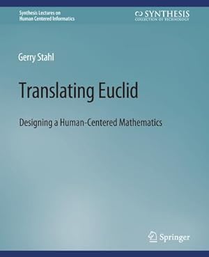 Bild des Verkufers fr Translating Euclid : Designing a Human-Centered Mathematics zum Verkauf von AHA-BUCH GmbH