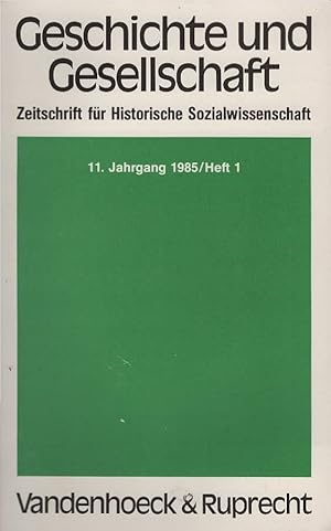 Bild des Verkufers fr Geschichte und Gesellschaft : Zeitschrift fr Historische Sozialwissenschaften; 11. Jahrgang 1985/Heft 1 zum Verkauf von Schrmann und Kiewning GbR