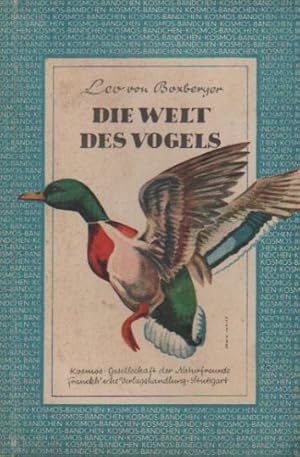 Bild des Verkufers fr Die Welt des Vogels. Leo von Boxberger / Kosmos-Bndchen zum Verkauf von Schrmann und Kiewning GbR