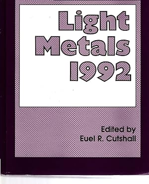 Seller image for Light metals 1992 : proceedings of the technical sessions presented by the TMS Light Metals Committee at the 121nd TMS Annual Meeting, Denver, Colorado, March 01-05, 1992 for sale by Schrmann und Kiewning GbR