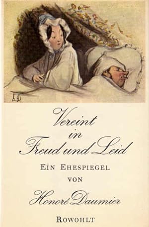 Seller image for Vereint in Freud und Leid : Ein Ehespiegel. Honor Daumier. [Dt. Texte von H. M. Ledig-Rowohlt u.a.] Nachw. von G. A. Narciss for sale by Schrmann und Kiewning GbR
