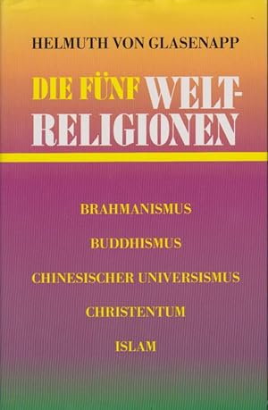 Seller image for Die fnf Weltreligionen : Brahmanismus, Buddhismus, chinesischer Universismus, Christentum, Islam. for sale by Schrmann und Kiewning GbR