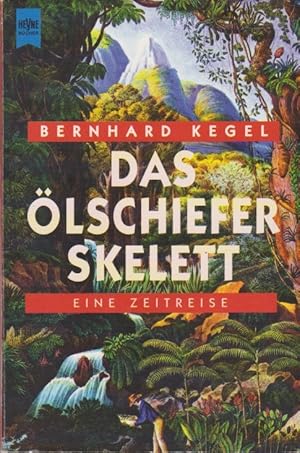 Das Ölschieferskelett : eine Zeitreise ; Roman. Heyne-Bücher / 1 / Heyne allgemeine Reihe ; Nr. 1...