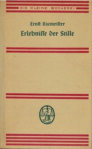 Seller image for Erlebnisse der Stille. Ernst Bacmeister / Die kleine Bcherei ; 88 for sale by Schrmann und Kiewning GbR