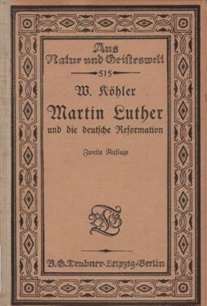 Seller image for Martin Luther und die deutsche Reformation. von W. Khler / Aus Natur und Geisteswelt ; Bdch. 515 for sale by Schrmann und Kiewning GbR