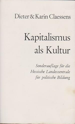 Image du vendeur pour Kapitalismus als Kultur : Entstehung und Grundlagen der brgerlichen Gesellschaft. Dieter & Karin Claessens mis en vente par Schrmann und Kiewning GbR