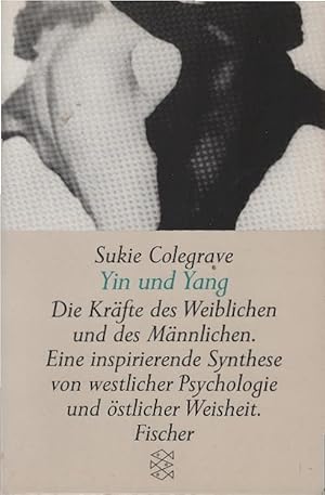 Bild des Verkufers fr Yin und Yang : die Krfte des Weiblichen und des Mnnlichen ; eine inspirierende Synthese von westlicher Psychologie und stlicher Weisheit. Aus dem Engl. von Ingrid Margarete Reinisch / Fischer ; 11227 zum Verkauf von Schrmann und Kiewning GbR