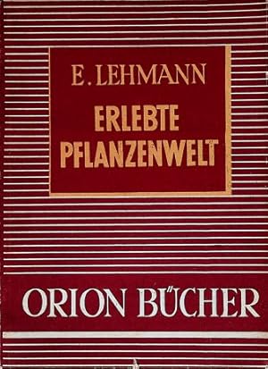 Bild des Verkufers fr Erlebte Pflanzenwelt. Mit 45 Abb. von Gnther Lehmann / Orion-Bcher ; Bd. 20 zum Verkauf von Schrmann und Kiewning GbR
