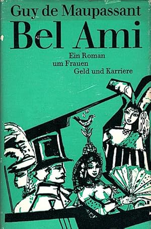 Immagine del venditore per Bel ami : Ein Roman um Frauen, Geld u. Karriere / Guy de Maupassant. [Ins Dt. bertr. von Wilhelm Cremer] venduto da Schrmann und Kiewning GbR