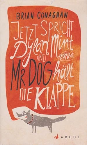 Bild des Verkufers fr Jetzt spricht Dylan Mint und Mr Dog hlt die Klappe : Roman. Aus dem Engl. von Michael Kellner zum Verkauf von Schrmann und Kiewning GbR