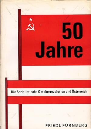 Bild des Verkufers fr 50 Jahre : Die Sozialistische Oktoberrevolution u. sterreich. zum Verkauf von Schrmann und Kiewning GbR