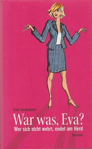 Bild des Verkufers fr War was, Eva? : wer sich nicht wehrt, endet am Herd. Wer sich nicht wehrt, endet am Herd zum Verkauf von Schrmann und Kiewning GbR