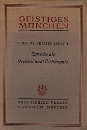 Imagen del vendedor de Sprache als Freiheit und Verhngnis. Philipp Lersch / Geistiges Mnchen ; H. 7 a la venta por Schrmann und Kiewning GbR